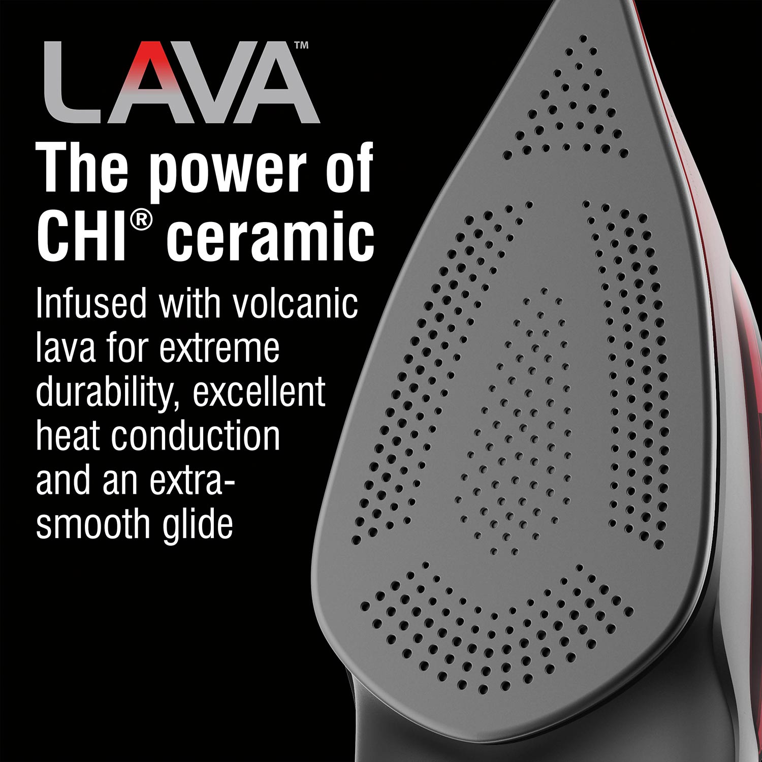 Lava - the power of Chi ceramic, infused with volcanic lava for extreme durability, excellent heat conduction and an extra-smooth glide